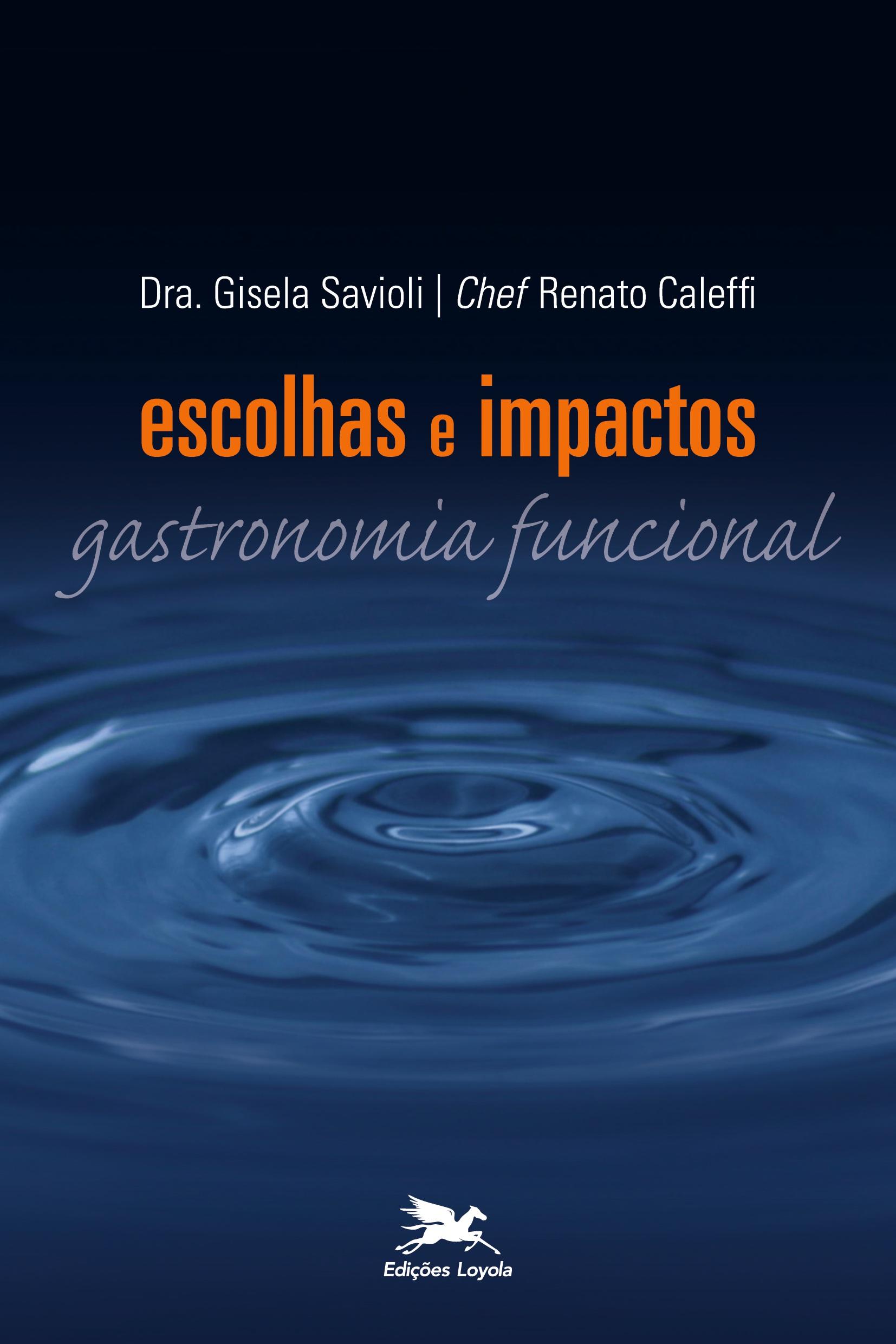 Escolhas e impactos - Gastronomia funcional - Savioli, Gisela Palumbo Comarovschi