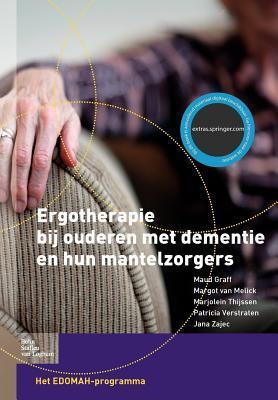 Ergotherapie Bij Ouderen Met Dementie En Hun Mantelzorgers - Graff, M.|Melick, M.|Thijssen, M.