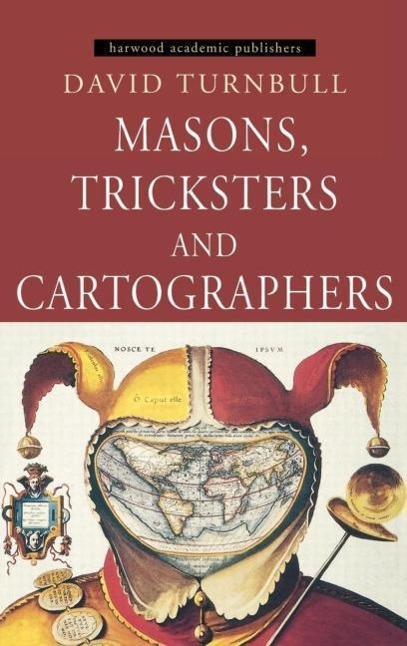 Masons, Tricksters and Cartographers - Turnbull, David