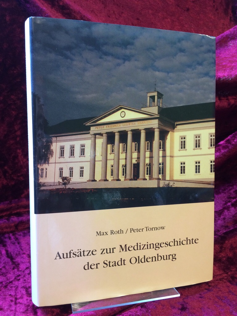 Aufsätze zur Medizingeschichte der Stadt Oldenburg, Oldenburg. - Roth, Max und Peter Tornow