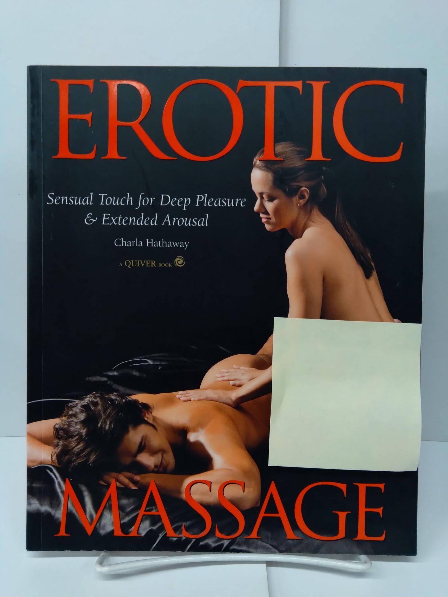 Erotic Massage: Sensual Touch for Deep Pleasure and Extended Arousal by  Hathaway, Charla: Very Good 4To Softcover (2007) | Chamblin Bookmine