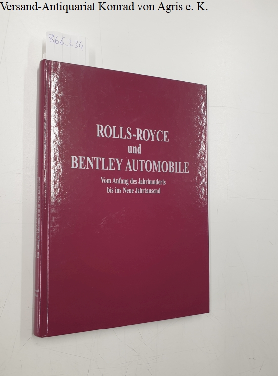 Rolls-Royce und Bentley-Automobile : vom Anfang des Jahrhunderts bis ins neue Jahrtausend. - Roßfeldt, Klaus-Josef