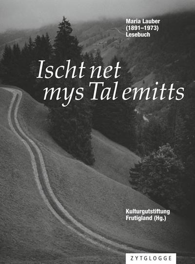 Ischt net mys Tal emitts, m. Audio-CD : Maria Lauber (1891-1973) Lesebuch - Maria Lauber