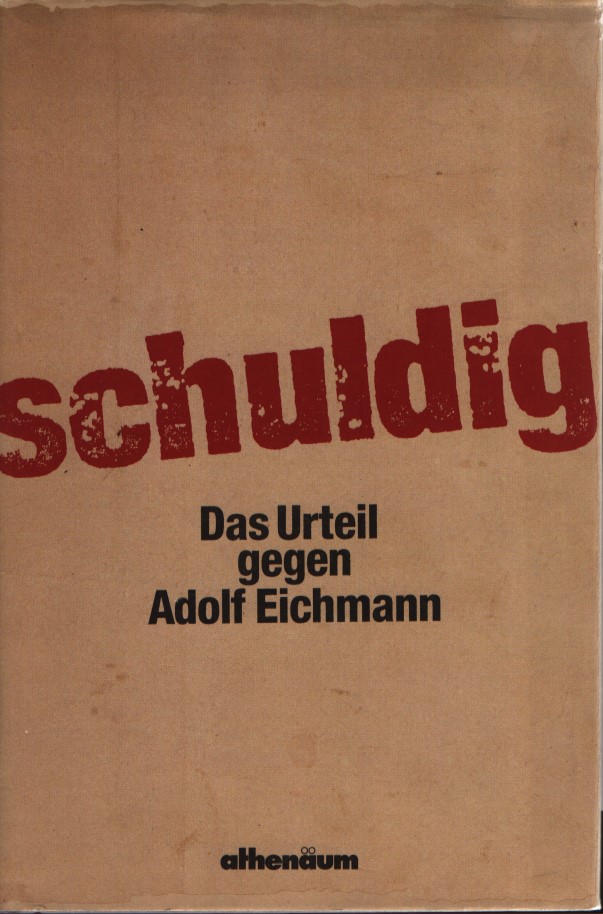 Schuldig : Das Urteil gegen Adolf Eichmann. hrsg. von Avner W. Less. Mit e. Nachw. von Jochen von Lang. - Less, Avner W. (Herausgeber)