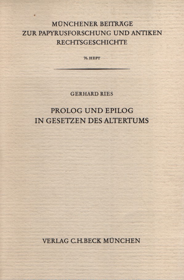 Prolog und Epilog in Gesetzen des Altertums. - Ries, Gerhard