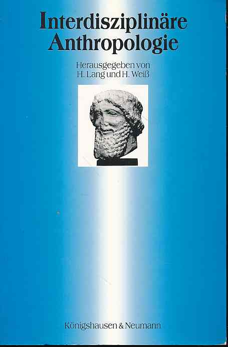 Interdisziplinäre Anthropologie. - Lang, Hermann und Heinz Weiss (Hrsg.)