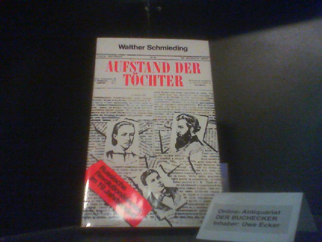 Aufstand der Töchter : russ. Revolutionärinnen im 19. Jh. - Schmieding, Walther
