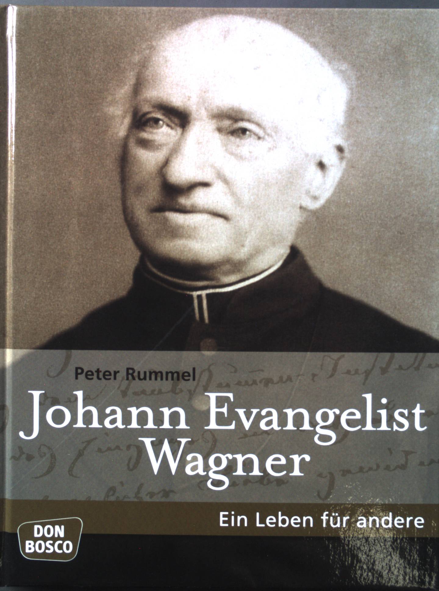 Johann Evangelist Wagner : ein Leben für andere. - Rummel, Peter und Friedrich Zoepfl