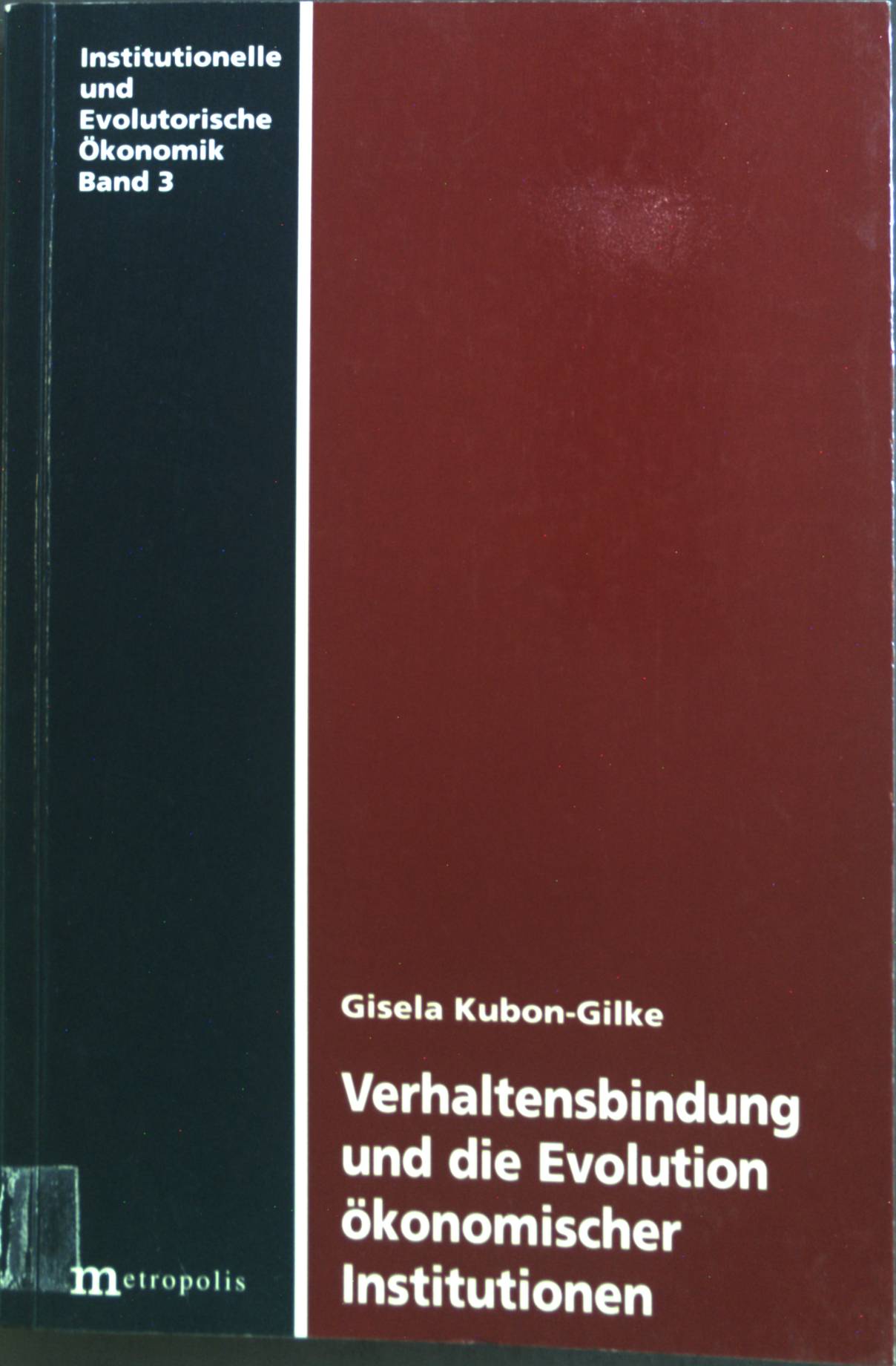 Verhaltensbindung und die Evolution ökonomischer Institutionen. - Kubon-Gilke, Gisela