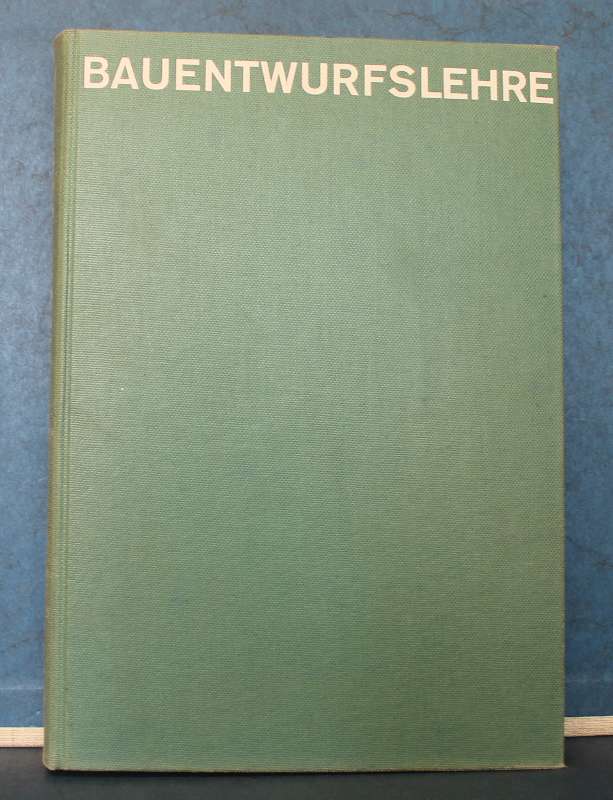 Bauentwurfslehre Grundlagen, Normen und Vorschriften über Anlage, Bau, Gestaltung, Raumbedarf, Raumbeziehungen. Maße für Gebäude, Räume, Einrichtungen und Geräte mit dem Menschen als Maß und Ziel. Handbuch für den Baufachmann, Bauherrn, Lehrenden und Lernenden - Neufert, Ernst