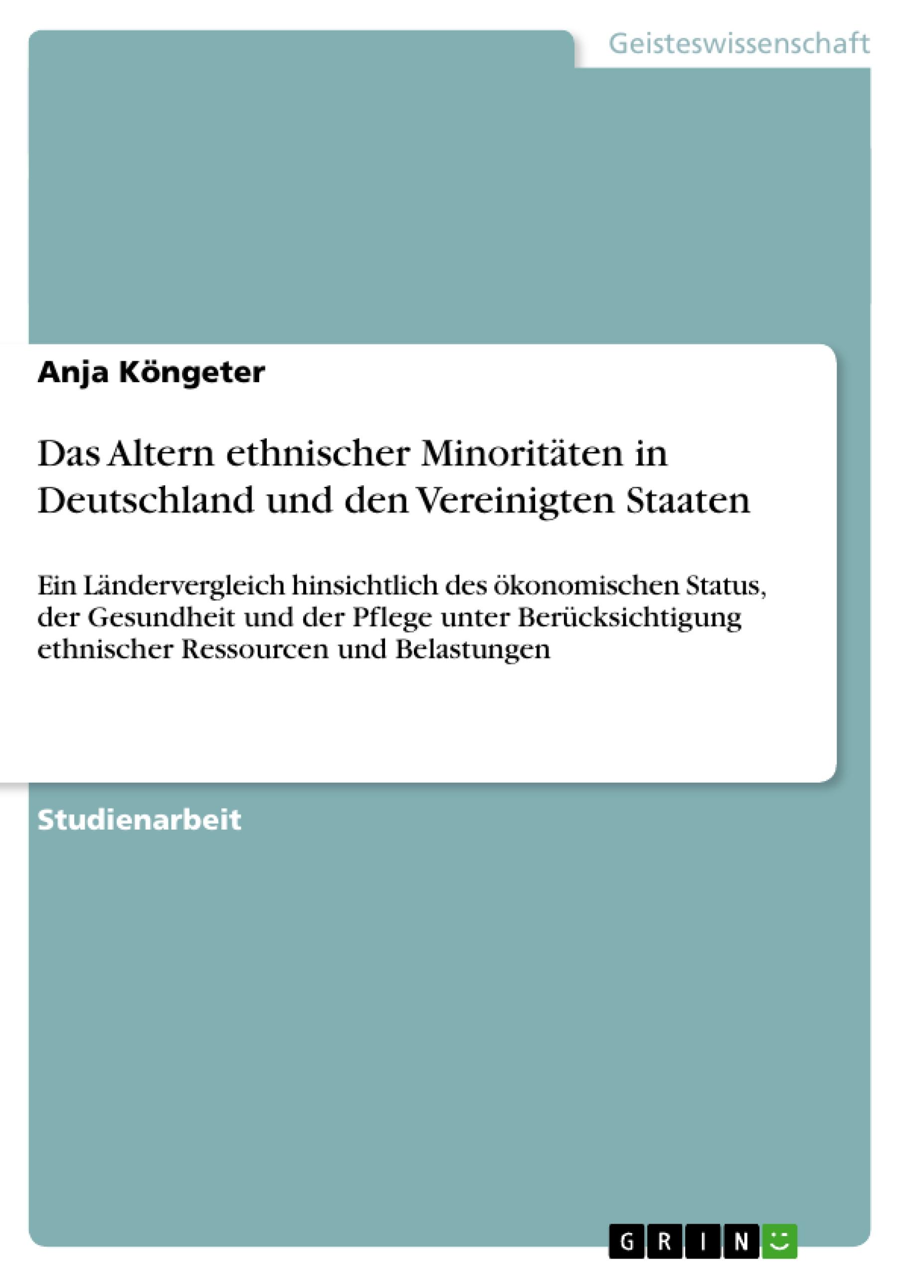 Das Altern ethnischer MinoritÃ¤ten in Deutschland und den Vereinigten Staaten - KÃ¶ngeter, Anja