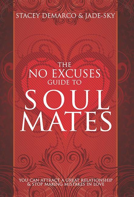 No Excuses Guide to Soul Mates: You Can Attract a Good Relationship and Stop Making Mistakes in Love - Demarco, Stacey|Jade-Sky