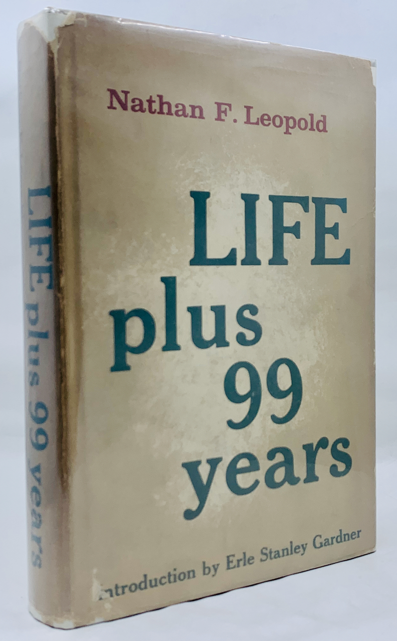 Life Plus 99 Years Nathan F. Leopold Jr., Erle Stanley Gardner (Introduction) [Near Fine] [Hardcover]