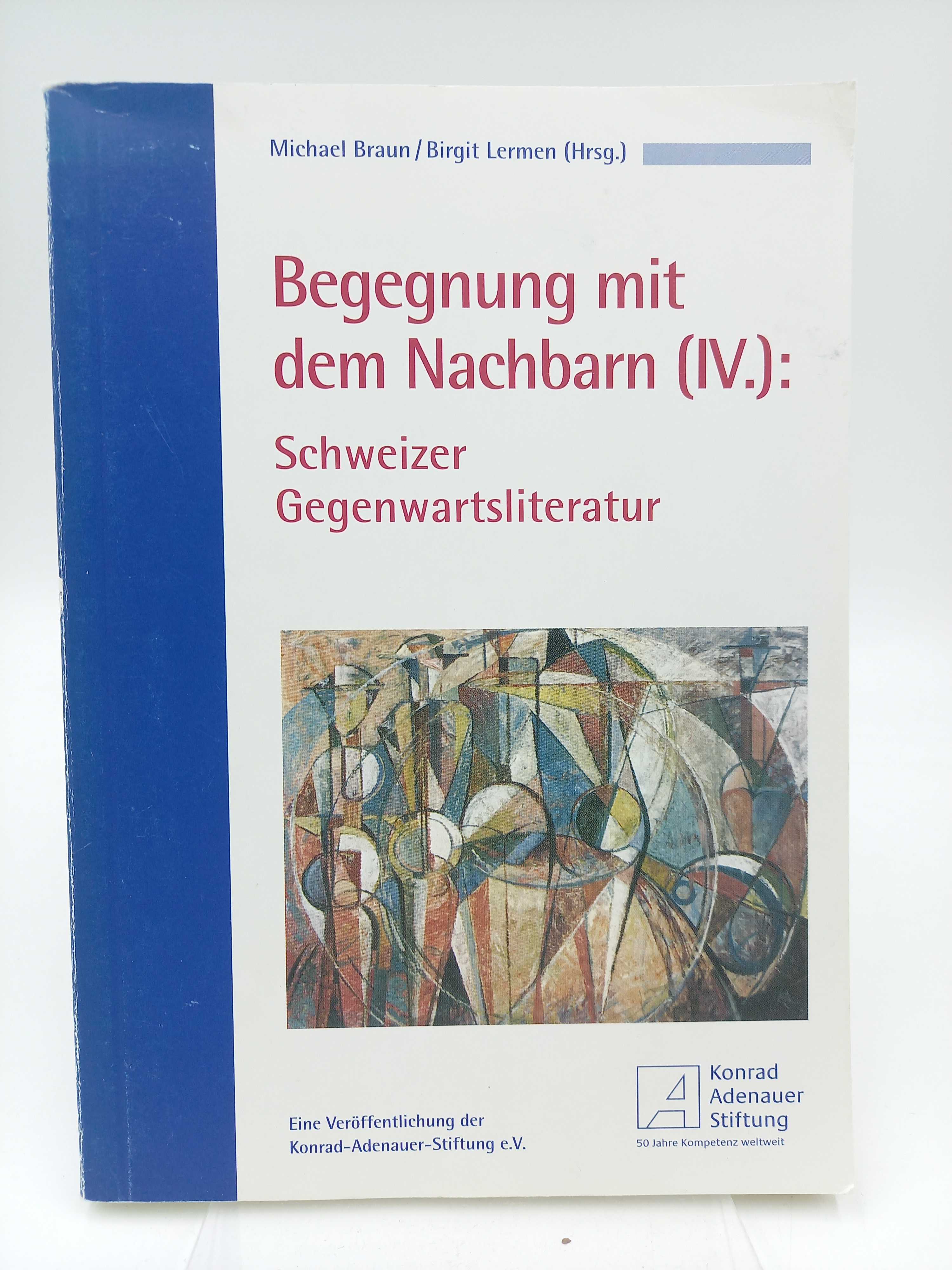 Begegnung mit dem Nachbarn IV: Schweizer Gegenwartsliteratur - Braun, Michael / Lermen, Birgit [Hrsg.] -