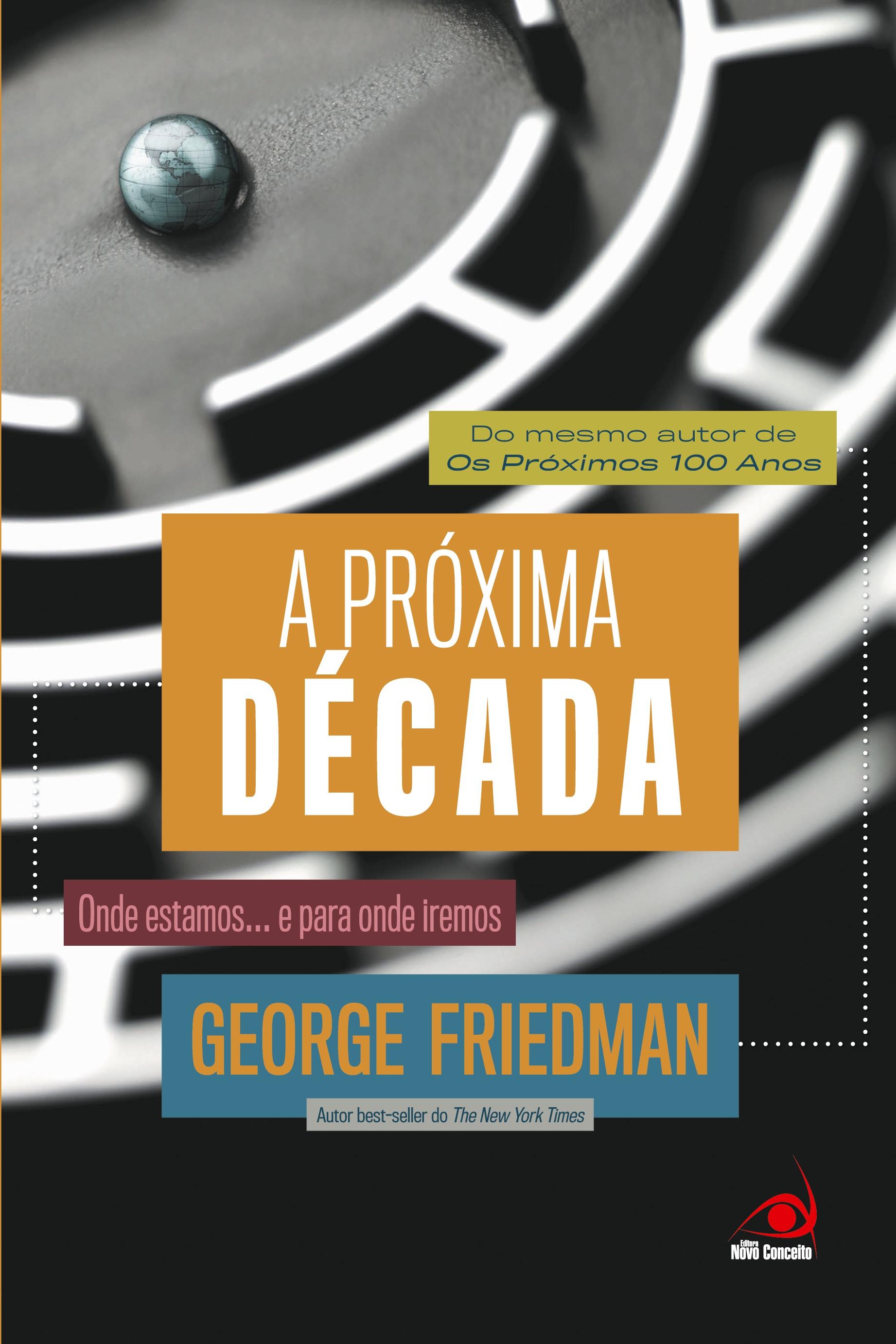 A Próxima Década - Friedman, George