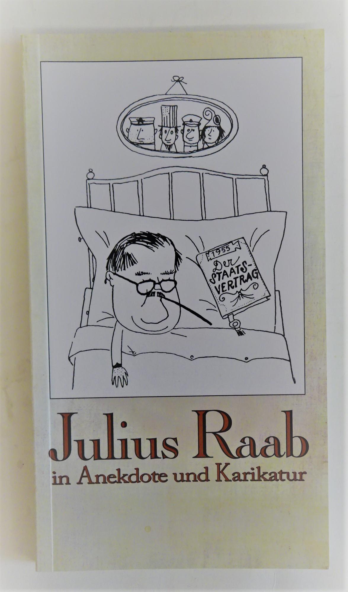 Julius Raab in Anekdote und Karikatur. - Leitl, Christoph (Hg.)