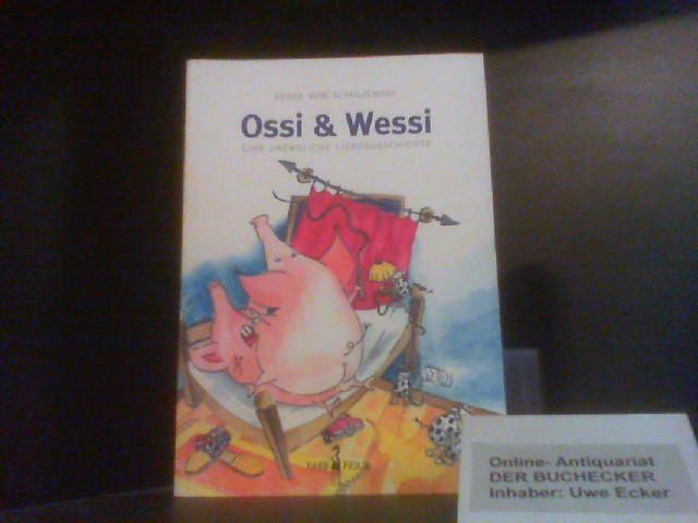 Ossi & Wessi : eine unendliche Liebesgeschichte. - Schulzenhof, Regge vom