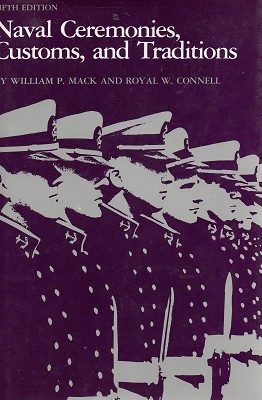 Naval Ceremonies, Customs, And Traditions - Mack William P; Connell Royal W