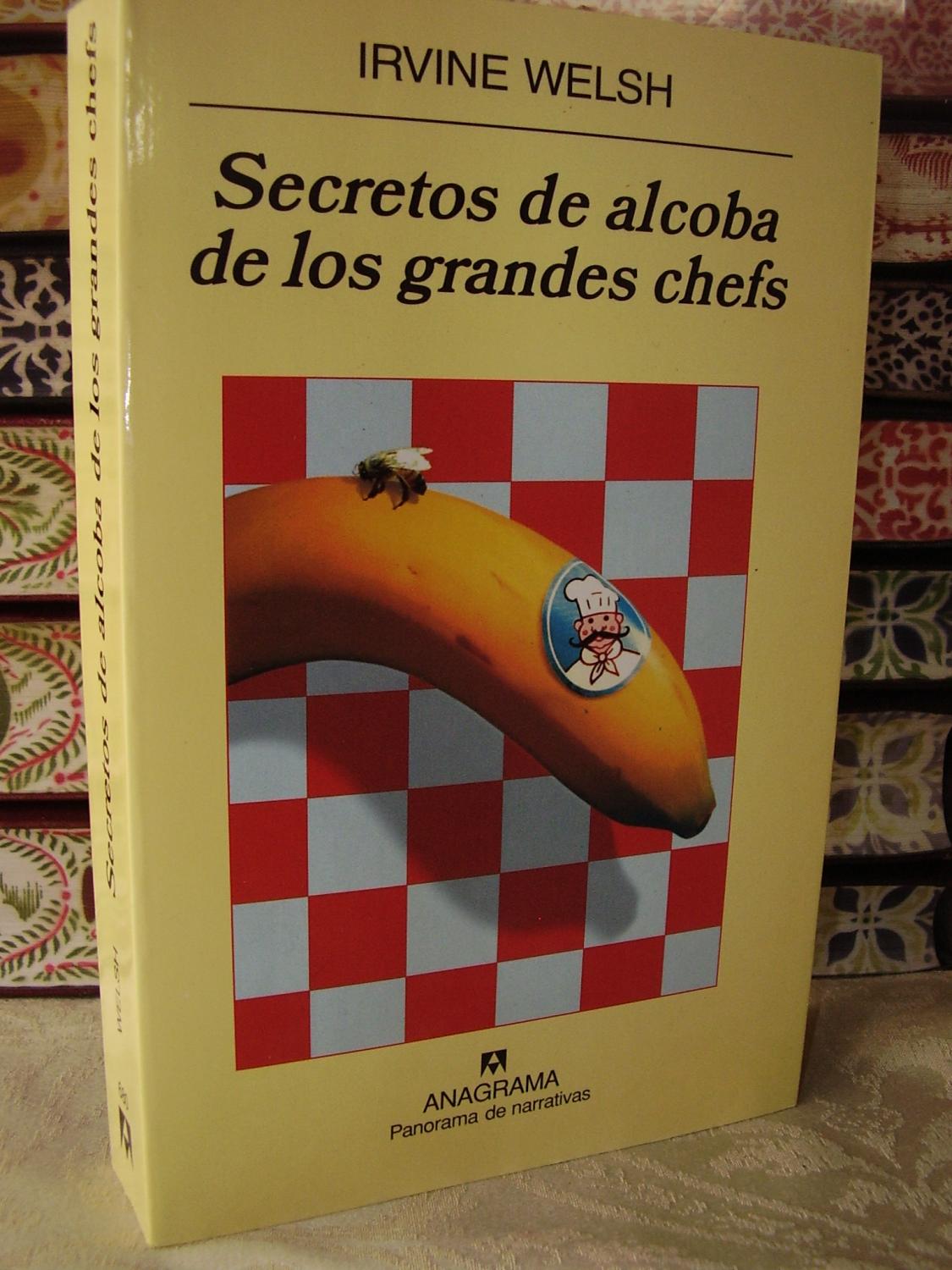 Secretos de alcoba de los grandes chefs - Welsh, Irvine