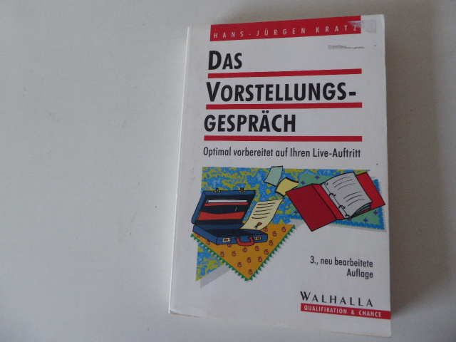 Das Vorstellungsgespräch. Optimal vorbereitet auf Ihren Live-Auftritt. TB - Hans-Jürgen Kratz