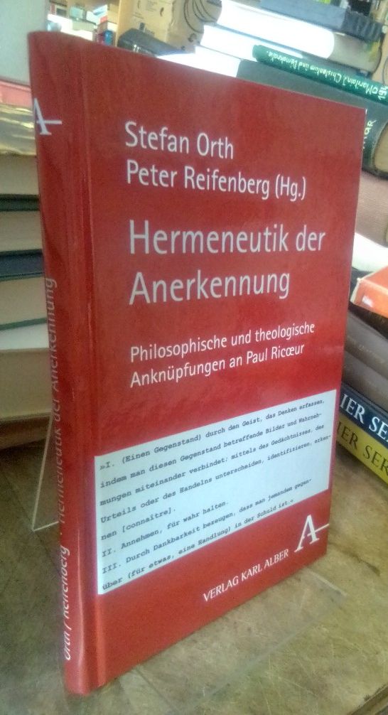 Hermeneutik der Anerkennung. Philosophische und theologische Anknüpfungen an Paul Ricoeur. - Orth, Stefan und Peter Reifenberg (Hg.)