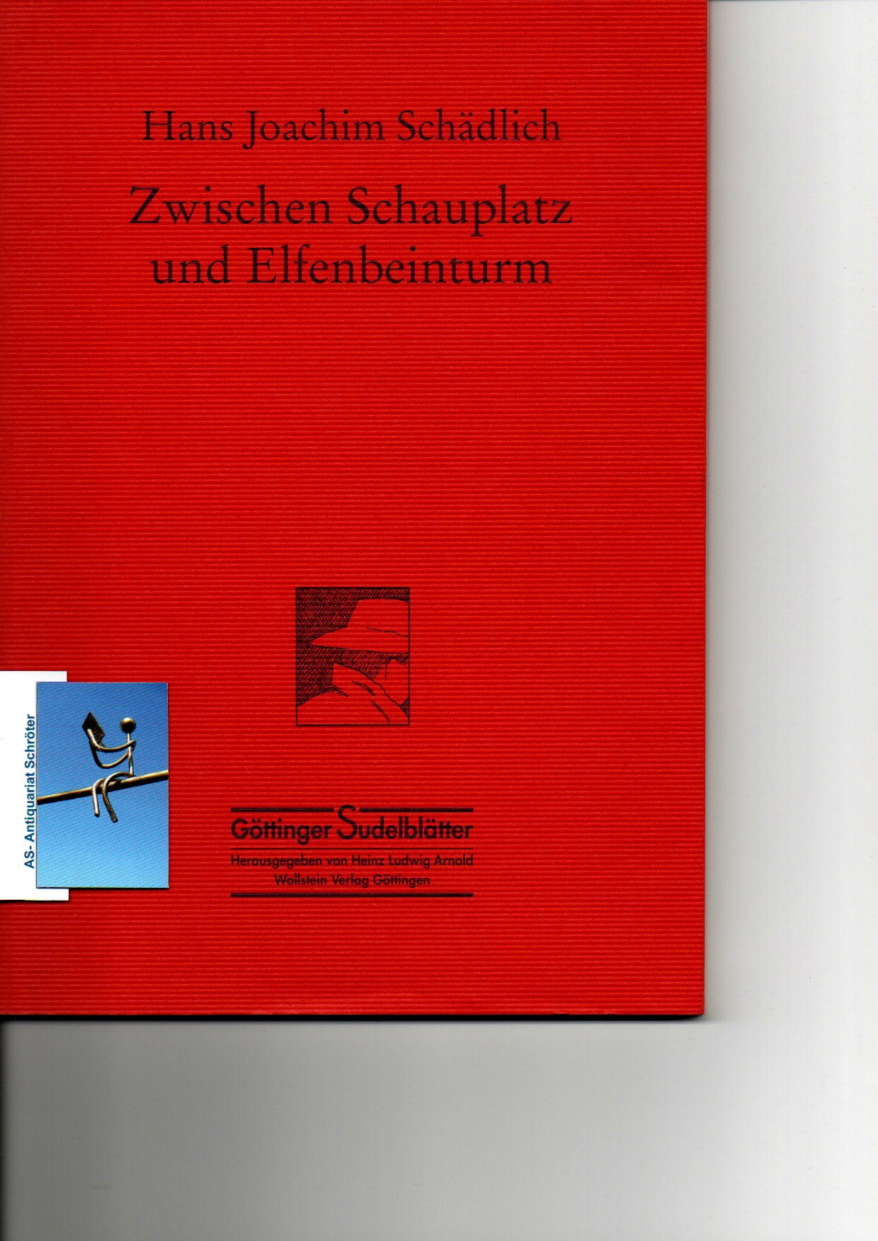 Zwischen Schauplatz und Elfenbeinturm. [signiert, signed]. Reihe: Göttinger Sudelblätter. Herausgegeben von Heinz Ludwig Arnold. - Schädlich, Hans Joachim (1935)