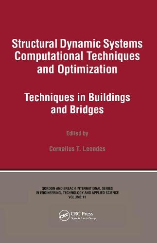 Structural Dynamic Systems Computational Techniques and Optimization: Techniques in Buildings and Bridges (Engineering, Technology & Applied Science): . Technology & Applied Science Series) - Leondes, Cornelius T.