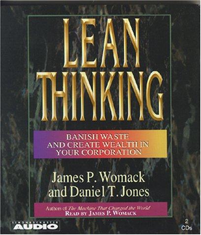 Lean Thinking: Banish Waste and Create Wealth in Your Corporation - James P. Womack,Daniel T. Jones