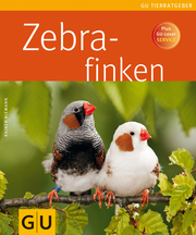 Zebrafinken ; GU Haus & Garten Tier-Ratgeber; Deutsch; , 90 Fotos - - Rainer Niemann