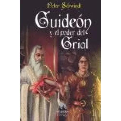 GUIDEÓN Y EL PODER DEL GRIAL - SCHWINDT, PETER