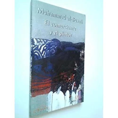 EL COMERCIANTE Y EL PINTOR - AL-BUJATI, MUHAMMAD