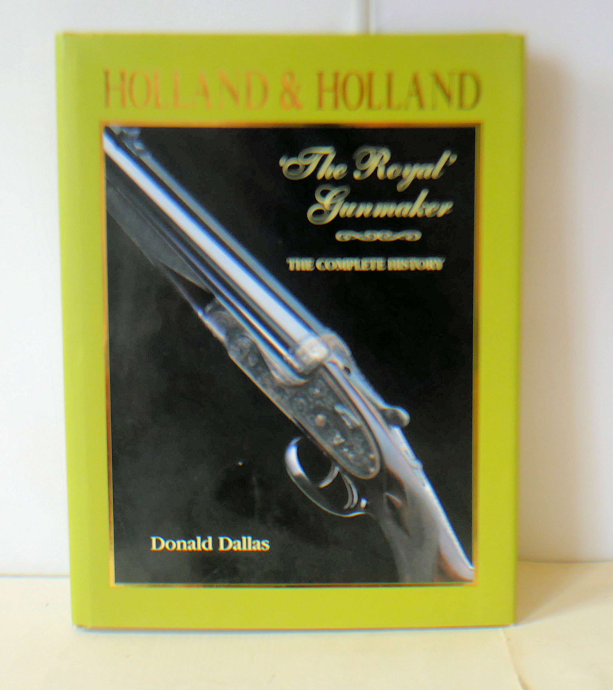 Holland & Holland The Royal Gunmaker The Complete History - DALLAS Donald