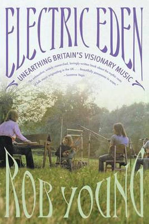 Electric Eden: Unearthing Britain's Visionary Music (Paperback) - Rob Young