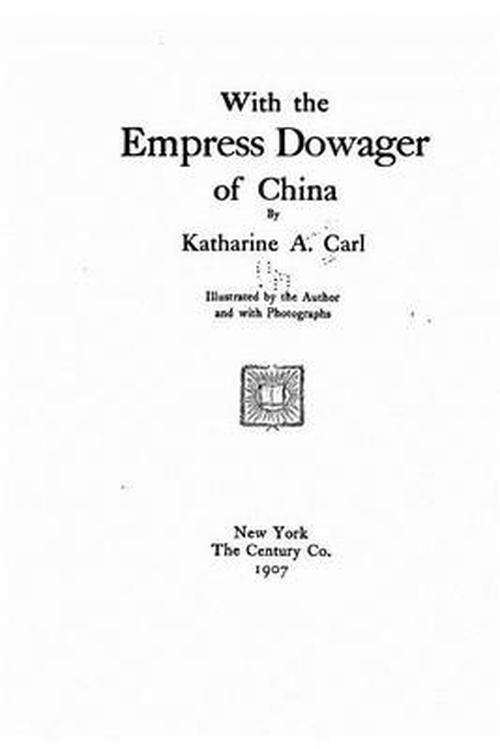 With the Empress Dowager of China (Paperback) - Katharine a. Carl