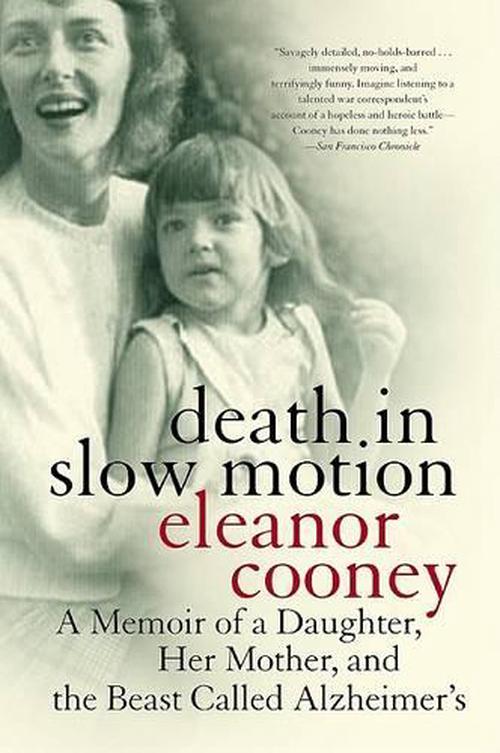 Death in Slow Motion: A Memoir of a Daughter, Her Mother, and the Beast Called Alzheimer's (Paperback) - Eleanor Cooney