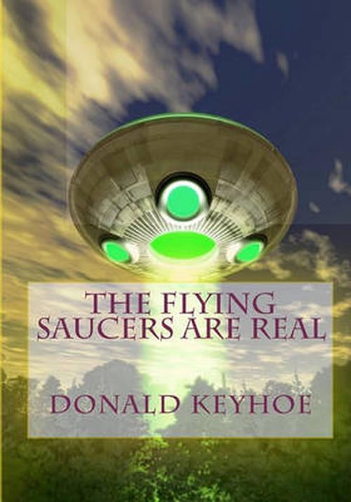 The Flying Saucers Are Real (Paperback) - Donald Keyhoe