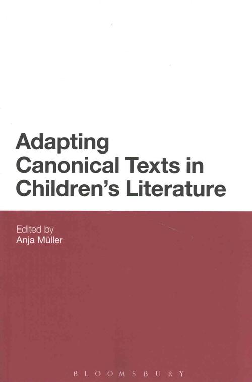Adapting Canonical Texts in Children's Literature (Paperback) - Anja Mueller