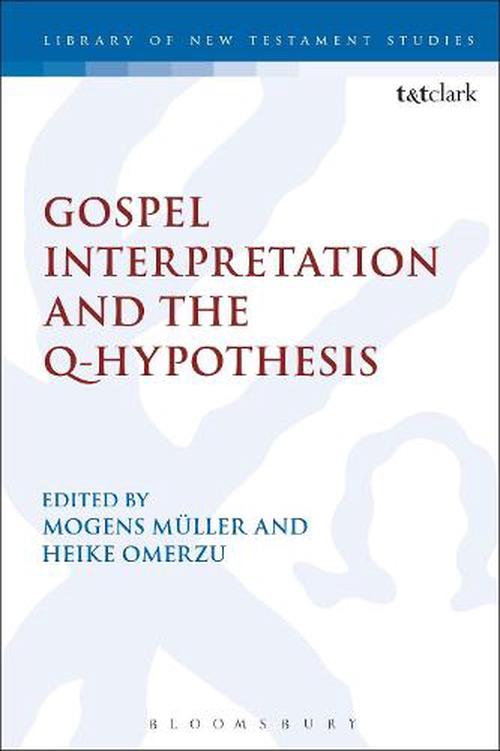 Gospel Interpretation and the Q-Hypothesis (Hardcover) - Mogens Mueller