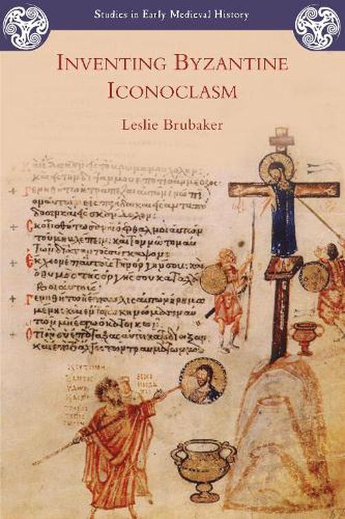 Inventing Byzantine Iconoclasm (Paperback) - Leslie Brubaker