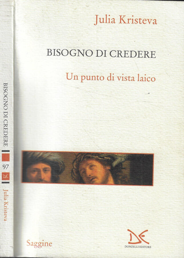 Bisogno di credere Un punto di vista laico - Julia Kristeva