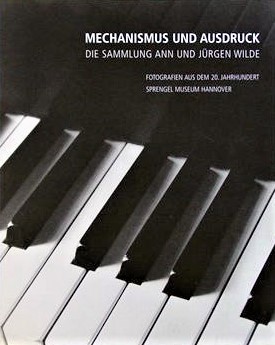 Mechanismus und Ausdruck. Die Sammlung Ann und Jürgen Wilde. Fotografien aus dem 20. Jahrhundert. - Wilde, Ann und Jürgen und Inka Graeve