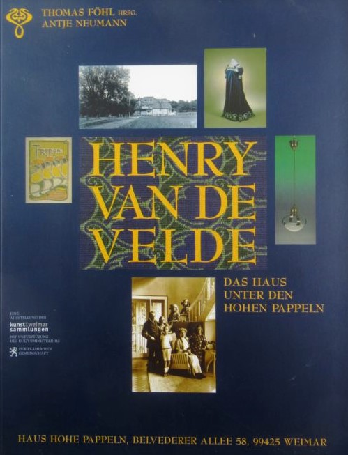 Henry van de Velde in Weimar. Das Haus unter den hohen Pappeln. - van de Velde, Henry, Thomas Föhl (Hg.) und Antje Neumann