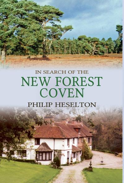 In Search of the New Forest Coven - Philip Heselton