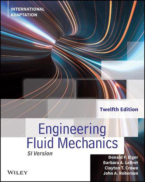 Engineering Fluid Mechanics, International Adaptation Engineering Fluid Mechanics, International Adaptation