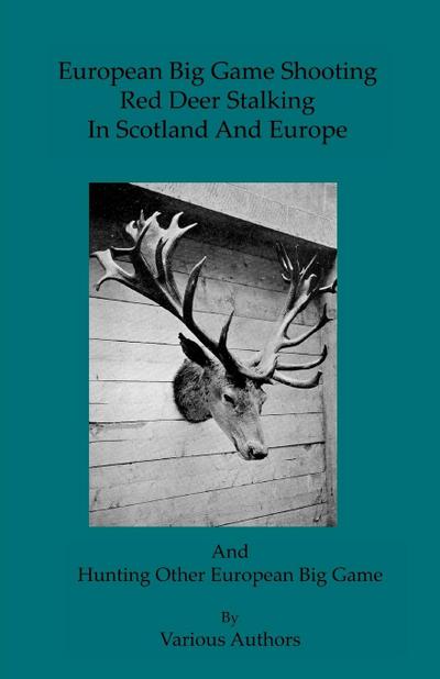 European Big Game Shooting : Red Deer Stalking In Scotland & Europe