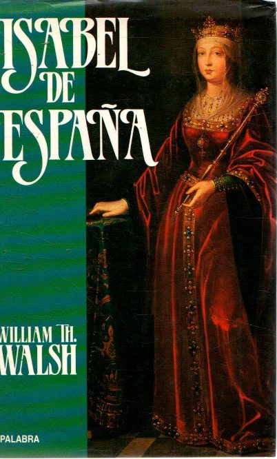 Isabel de España . - Walsh, William Thomas