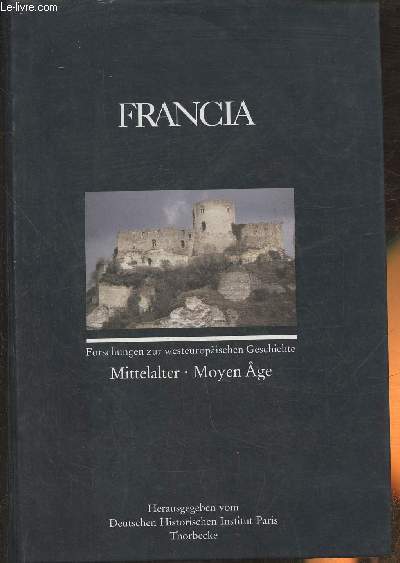 Francia - Forschungen zur Westeuropäischen Geschichte- Band 33/1 (2006): Mittelalter-Moyen Âge - Deutschen Historischen Institut Paris (Collectif)