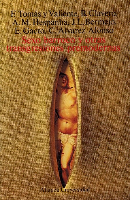 Sexo barroco y otras transgresiones premodernas. - Tomás y Valiente, Francisco [Valencia, 1932-Madrid, 1996]; Bartolomé Clavero und José Luis Bermejo