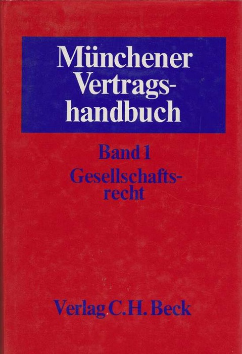 Münchener Vertragshandbuch. Band I. Gesellschaftsrecht. - Dr. Heidenhain, Martin und Burkhardt W. Dr. Meister