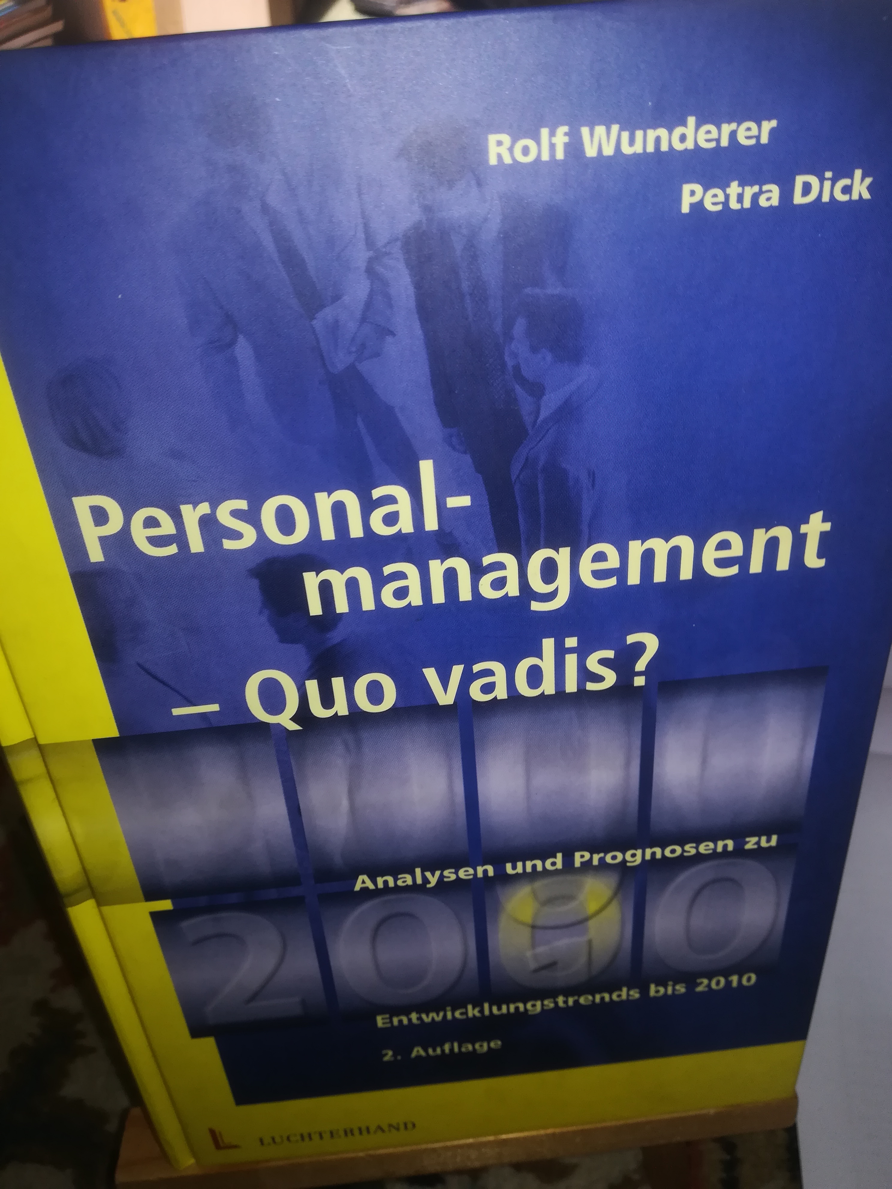 Personalmanagement Quo Vadis? Analysen und Prognosen zu Entwicklungstrends bis 2010, 2. Auflage - Wunderer Rolf, Dick Petra